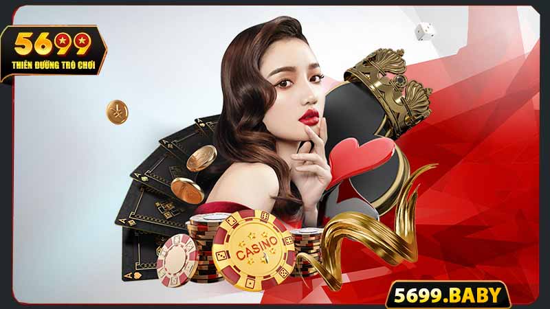 Nạp tiền 5699 Casino nhận ưu đãi liền tay